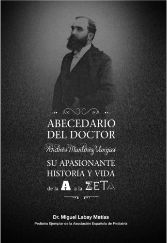 Abecedario del Doctor Andrés Martínez Vargas, su apasionante historia y vida de la “A” a la “Zeta”